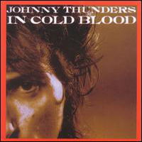 Johnny Thunders - In Cold Blood