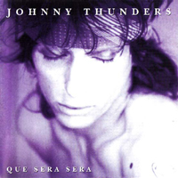 Johnny Thunders - Que Sera, Sera
