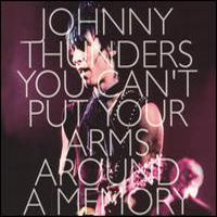 Johnny Thunders - You Can't Put Your Arms Around A Memory (CD 1)