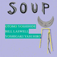 Otomo Yoshihide New Jazz Trio - Soup