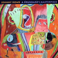 Dowd, Johnny  - A Drunkard's Masterpiece
