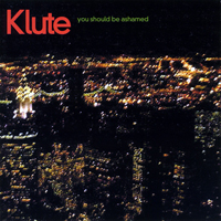 Klute (GBR) - Lie Cheat & Steal / You Should Be Ashamed (CD 2: You Should Be Ashamed)