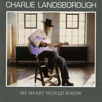 Landsborough, Charlie - My Heart Would Know