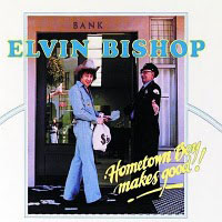 Bishop, Elvin - Hometown Boy Makes Good