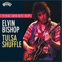 Bishop, Elvin - The Best Of Elvin Bishop: Tulsa Shuffle