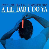 Jimmy Carl Black - Jimmy Carl Black & The Mannish Boys - A Lil' Dab'l Do Ya