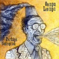Perhaps Contraption - Oompa Loompa (Single)