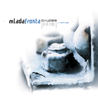 Mlada Fronta - Oxydes + Remixes (CD 1)