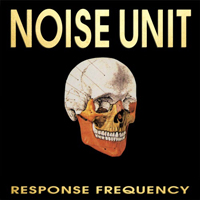 Noise Unit - Response Frequency (Remastered)