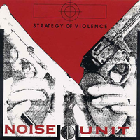 Noise Unit - Strategy Of Violence
