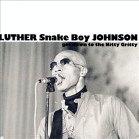 Luther 'Snake Boy' Johnson - Get Down to the Nitty Gritty (Remastered 1991)