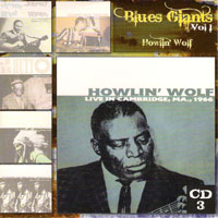 Blues Giants Live! (CD Series) - Blues Giants Live!, Vol. 1 (CD 3: Howlin' Wolf - Live In Cambridge, Ma., '66)