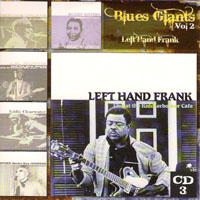 Blues Giants Live! (CD Series) - Blues Giants Live!, Vol. 2 (CD 3: Left Hand Frank - Live At The Knickerbocker Cafe '92)