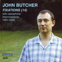 Butcher, John - Fixations (14) - Solo Saxophone Improvisations 1997-2000
