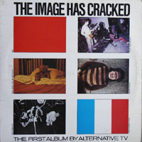 Alternative TV - The Image Has Cracked (Reissue 1994)