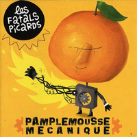 Les Fatals Picards - Pamplemousse Mecanique