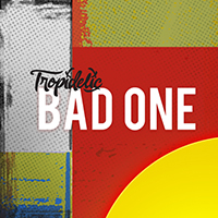 Tropidelic - Bad One (Single)