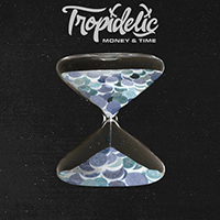Tropidelic - Money & Time (Single)