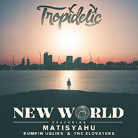 Tropidelic - New World (feat. Matisyahu, Bumpin Uglies & The Elovaters) (Single)