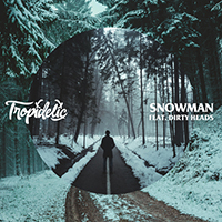 Tropidelic - Snowman (feat. Dirty Heads) (Single)