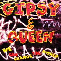 Gipsy & Queen - We Can Change The World