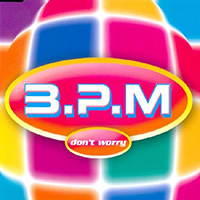 B.P.M. - Don't Worry