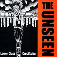 Unseen - Lower Class Crucifixion