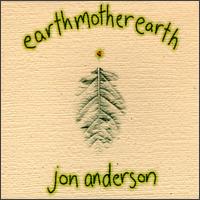 Jon Anderson (GBR) - EarthMotherEarth