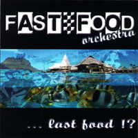 Fast Food Orchestra - ...Last Food!?