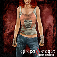 Ginger Snap5 - Break Me Down