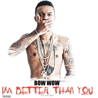 Bow Wow (USA) - I'm Better Than You