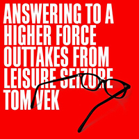Tom Vek - Answering To A Higher Force (Outtakes From Leisure Seizure) (EP)