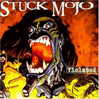 Stuck Mojo - Violated