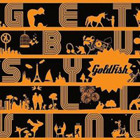 Goldfish - Get Busy Living