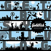 Goldfish - Get Busy Living REMIXED