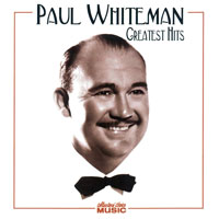 Paul Whiteman - Greatest Hits