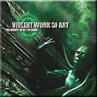 Violent Work Of Art - The Worst Is Yet To Come