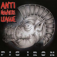 Anti-Nowhere League - Pig Iron (EP)