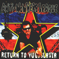 Anti-Nowhere League - Return To Yugoslavia