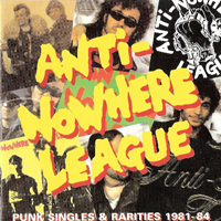 Anti-Nowhere League - Punk Singles & Rarities 1981-84