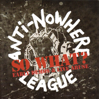 Anti-Nowhere League - So What/Early Demos & Live Abuse (CD 1)