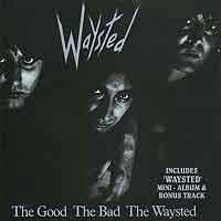Waysted - The Good The Bad The Waysted (Crazy 'Bout The Stuff)