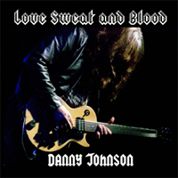 Johnson, Danny - Love Sweat and Blood