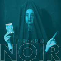 Noir (USA) - The Burning Bridge