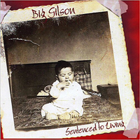 Gilson, Big - Sentenced To Living
