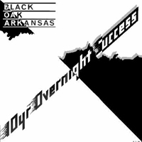 Black Oak Arkansas - 10 Yr Overnight Success