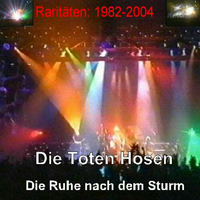 Die Toten Hosen - Die Ruhe Nach Dem Sturm - 33 Raritaten