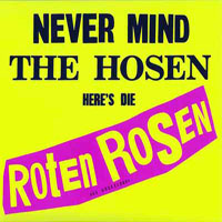 Die Toten Hosen - Never Mind The Hosen - Here's Die Roten Rosen Aus Duesseldorf (Remastered 2007)