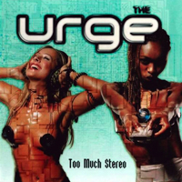 Urge - Too Much Stereo