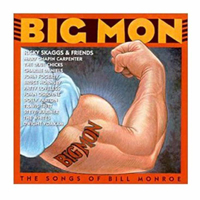 Skaggs, Ricky - Big Mon - Songs Of Bill Monroe